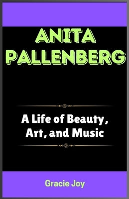 Anita Pallenberg: A Life of Beauty, Art, and Music by Joy, Gracie