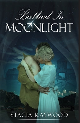 Bathed In Moonlight by Kaywood, Stacia