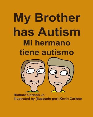 My Brother has Autism Mi hermano tiene autismo (English/Spanish) by Carlson, Kevin