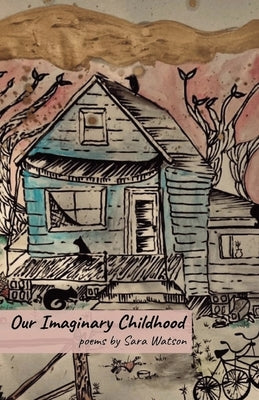 Our Imaginary Childhood by Watson, Sara