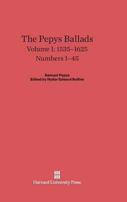 The Pepys Ballads, Volume I, (1535-1625) by Rollins, Hyder Edward