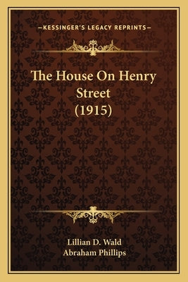 The House On Henry Street (1915) by Wald, Lillian D.