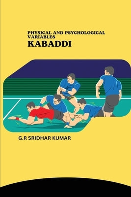 Physical and Psychological Variables Kabaddi by Kumar, G. R. Sridhar