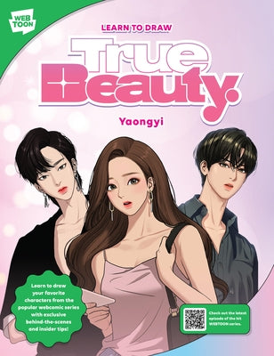 Learn to Draw True Beauty: Learn to Draw Your Favorite Characters from the Popular Webcomic Series with Exclusive Behind-The-Scenes and Insider T by Yaongyi