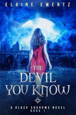 The Devil You Know by Ewertz, Elaine