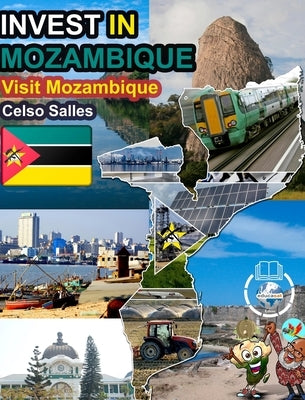 INVEST IN MOZAMBIQUE - Visit Mozambique - Celso Salles: Invest in Africa Collection by Salles, Celso