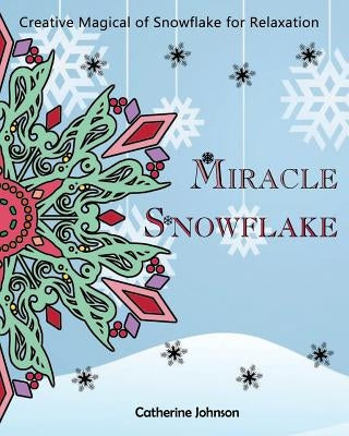 Magical Snowflake: Creative Magical of Snowflake for Relaxation by Johnson, Catherine