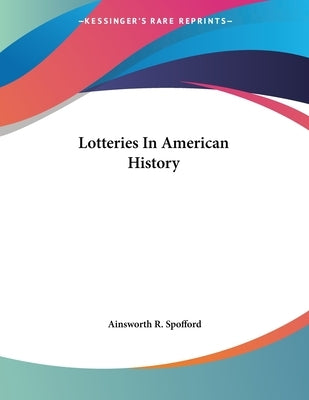 Lotteries In American History by Spofford, Ainsworth R.