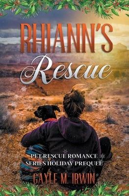 Rhiann's Rescue - Pet Rescue Romance Series Prequel by Irwin, Gayle M.