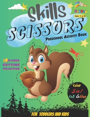 Skills Scissors Preschool Activity Book for Kids 4-10 Year Olds, Color, Cut & Glue: Color & Cut with Squirrels! A Scissor Skills Activity Book by Colin, Taylor