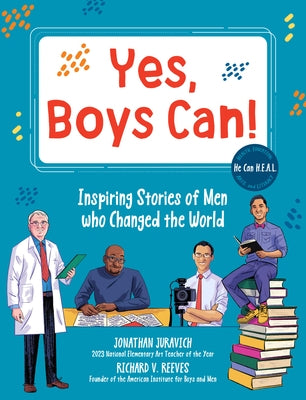 Yes, Boys Can!: Inspiring Stories of Men Who Changed the World - He Can H.E.A.L. by Juravich, Jonathan