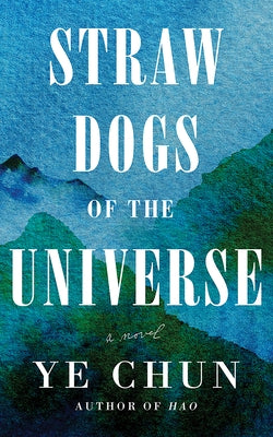 Straw Dogs of the Universe by Chun, Ye