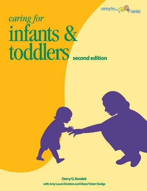 Caring for Infants and Toddlers by Koralek, Derry G.