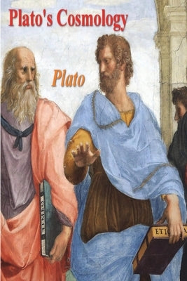 Plato's Cosmology: The Timaeus of Plato by Plato