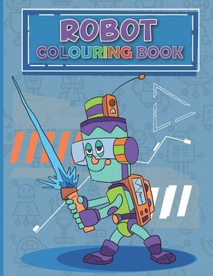 Robot Colouring Book: Adventurous Robots Colouring Pages for Kids ages 6+ by Neyali Press