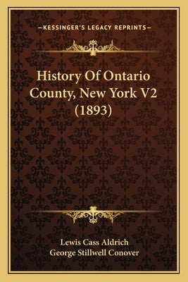 History Of Ontario County, New York V2 (1893) by Aldrich, Lewis Cass