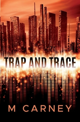 Trap and Trace by Carney, Megan