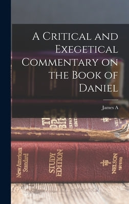 A Critical and Exegetical Commentary on the Book of Daniel by Montgomery, James a. 1866-1949