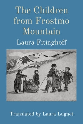 The Children from Frostmo Mountain: Translated by Laura Lugnet by Fitinghoff, Laura