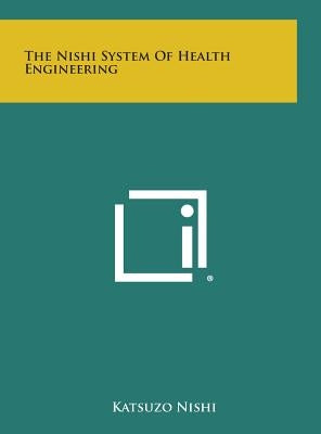 The Nishi System of Health Engineering by Nishi, Katsuzo