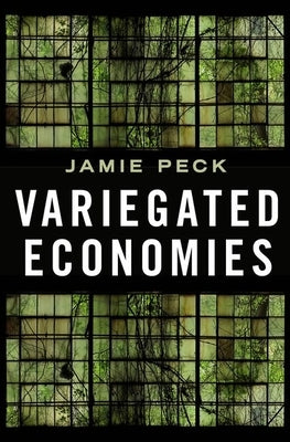 Variegated Economies by Peck, Jamie