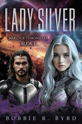 Lady Silver: Warlock Chronicles, Book 1 by Byrd, Bobbie R.