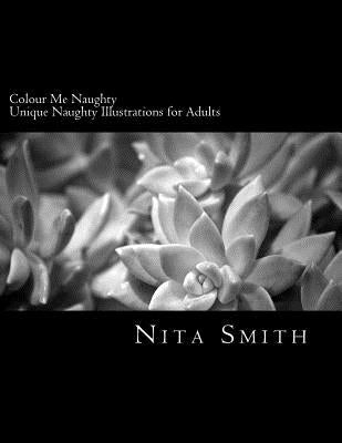 Colour Me Naughty: Adult Colouring Book by Smith, Nita