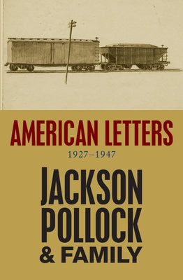 American Letters, 1927-1947: 1927-1947 by Pollock, Jackson