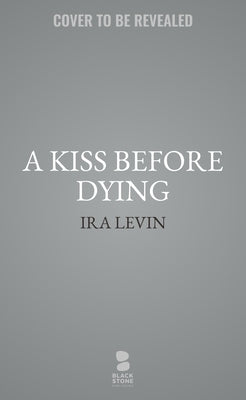 A Kiss Before Dying by Levin, Ira