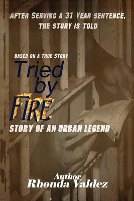 Tried by Fire by Valdez, Rhonda