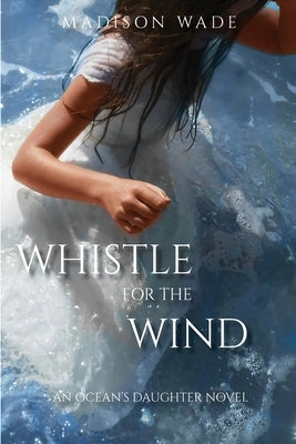 Whistle for the Wind by Wade, Madison E.