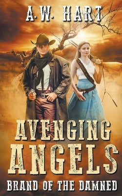 Avenging Angels: Brand of the Damned by Hart, A. W.