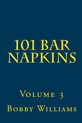 101 Bar Napkins: Volume 3 by Williams, Bobby