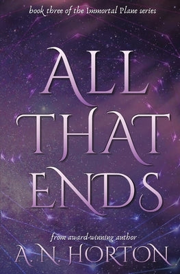 All That Ends by Horton, A. N.