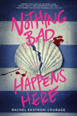 Nothing Bad Happens Here by Ekstrom Courage, Rachel