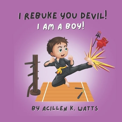 I Rebuke You Devil, I Am A Boy by Watts, Acillen