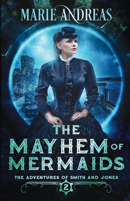 The Mayhem of Mermaids by Andreas, Marie