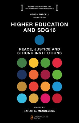 Higher Education and Sdg16: Peace, Justice, and Strong Institutions by Mendelson, Sarah E.