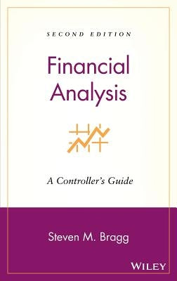 Financial Analysis: A Controller's Guide by Bragg, Steven M.