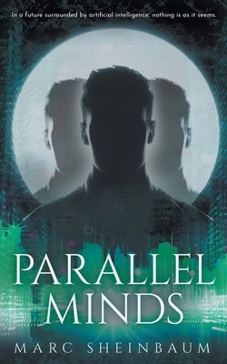 Parallel Minds: A Technothriller Series by Sheinbaum, Marc