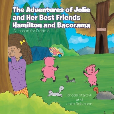 The Adventures of Jolie and Her Best Friends Hamilton and Bacorama: A Lesson for Freddie by Starzyk, Rhoda