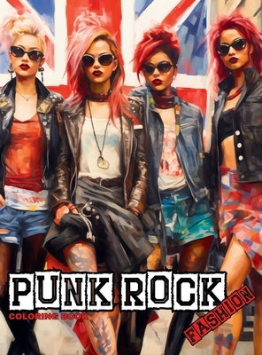 Punk Rock - A Rebellious Fashion Coloring Book: Beautiful Models (With an Attitude) Wearing Punk Clothing & Accessories. by Tones, Enchanted