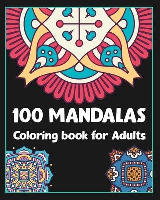 100 Mandalas coloring book for adults: 100 Creative Mandalas Coloring pages/100 pages/8/10, Soft Cover, Matte Finish/Mandala coloring book by Arts, Stn