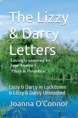 The Lizzy & Darcy Letters - Lovingly Inspired by Jane Austen's Pride & Prejudice by O'Connor, Joanna