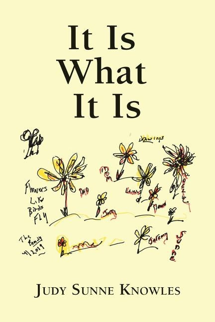 It Is What It Is by Knowles, Judy Sunne