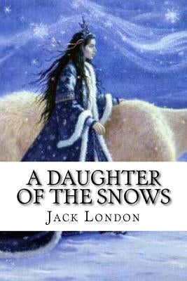 A Daughter of the Snows by Edibooks