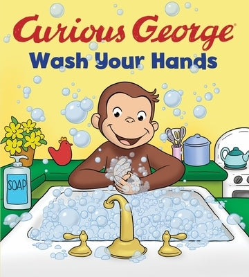 Curious George: Wash Your Hands by Rey, H. A.