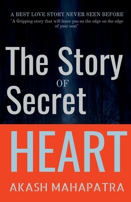 The Story of Secret Heart by Mahapatra, Akash