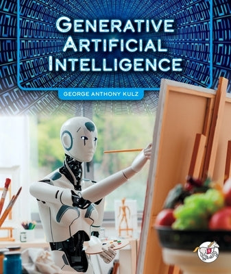 Generative Artificial Intelligence by Kulz, George Anthony