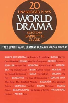 World Drama, Volume 2: 20 Unabridged Plays by Clark, Barrett H.